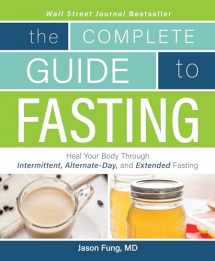 9781628600018-1628600012-Complete Guide To Fasting: Heal Your Body Through Intermittent, Alternate-Day, and Extended Fasting