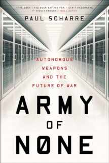 9780393356588-0393356582-Army of None: Autonomous Weapons and the Future of War