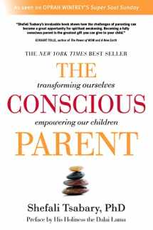 9781897238455-1897238452-The Conscious Parent: Transforming Ourselves, Empowering Our Children
