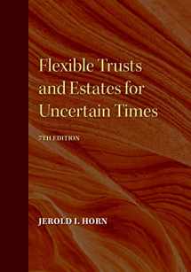 9781641058247-1641058242-Flexible Trusts and Estates for Uncertain Times, 7th Edition