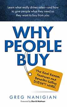 9780692904534-0692904530-Why People Buy: The Real Reasons Features and Benefits Selling Doesn't Work