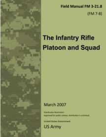 9781468179866-1468179861-Field Manual FM 3-21.8 (FM 7-8) The Infantry Rifle Platoon and Squad March 2007