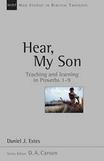 9780830826049-0830826041-Hear, My Son: Teaching Learning in Proverbs 1-9 (Volume 4) (New Studies in Biblical Theology)