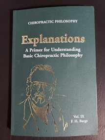 9780976009320-0976009323-Explanations: A Primer for Understanding Basic Chiropractic Philosophy