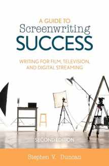 9781538128916-1538128918-A Guide to Screenwriting Success: Writing for Film, Television, and Digital Streaming