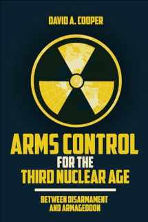 9781647121303-1647121302-Arms Control for the Third Nuclear Age: Between Disarmament and Armageddon