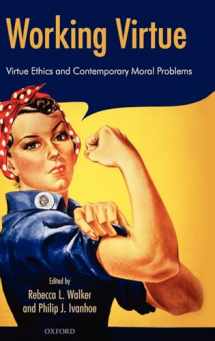 9780199271658-0199271658-Working Virtue: Virtue Ethics and Contemporary Moral Problems