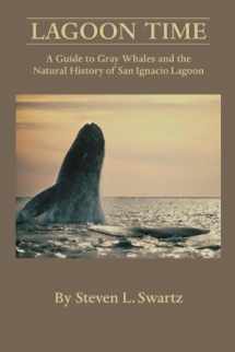 9780916251420-091625142X-Lagoon Time: A Guide to Grey Whales and the Natural History of San Ignacio Lagoon
