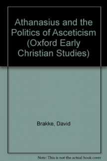 9780198268161-0198268165-Athanasius and the Politics of Asceticism (Oxford Early Christian Studies)