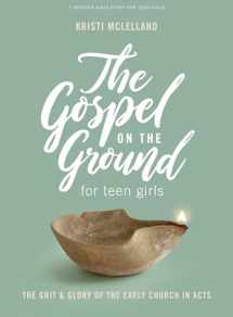 9781087760704-1087760704-The Gospel On the Ground - Teen Girls' Bible Study Book: The Grit & Glory of the Early Church in Acts
