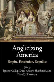 9780812246988-0812246985-Anglicizing America: Empire, Revolution, Republic (Early American Studies)