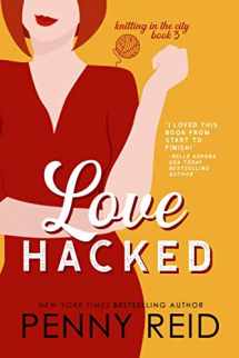 9781942874515-1942874510-Love Hacked: A Reluctant Romance (Knitting in the City)