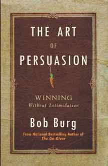 9780768413007-0768413001-The Art of Persuasion: Winning Without Intimidation
