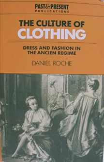 9780521574549-0521574544-The Culture of Clothing: Dress and Fashion in the Ancien Régime (Past and Present Publications)