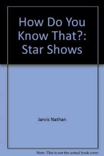 9780516350141-0516350145-How Do You Know That?: Star Shows