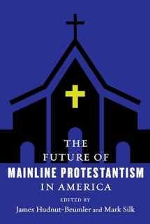 9780231183604-0231183607-The Future of Mainline Protestantism in America (The Future of Religion in America)