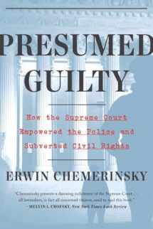 9781324091974-1324091975-Presumed Guilty: How the Supreme Court Empowered the Police and Subverted Civil Rights
