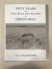 9780952808008-0952808005-Fifty years of joys, trials and triumphs in 'Green Hell'