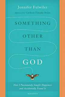 9781621641520-162164152X-Something other than God: How I Passionately Sought Happiness and Accidentally Found It