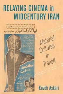 9780520329751-0520329759-Relaying Cinema in Midcentury Iran: Material Cultures in Transit (Volume 2) (Cinema Cultures in Contact)