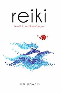 9781537683775-1537683772-Reiki: Level I, II and Master Manual