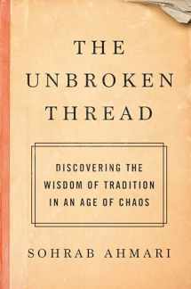 9780593137178-0593137175-The Unbroken Thread: Discovering the Wisdom of Tradition in an Age of Chaos