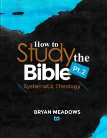 9781734861259-1734861258-How to Study the Bible Part 2: Systematic Theology