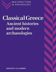 9780521456784-0521456789-Classical Greece: Ancient Histories and Modern Archaeologies (New Directions in Archaeology)