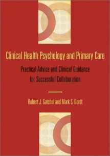 9781557989895-1557989893-Clinical Health Psychology and Primary Care: Practical Advice and Clinical Guidance for Successful Collaboration