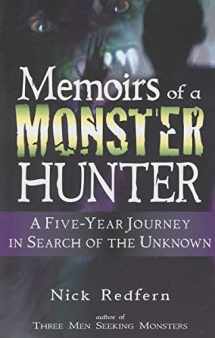 9781564149763-1564149765-Memoirs of a Monster Hunter: A Five-Year Journey in Search of the Unknown