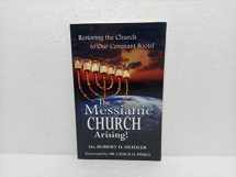 9780979167829-0979167825-The Messianic Church Arising!: Restoring the Church to Our Covenant Roots