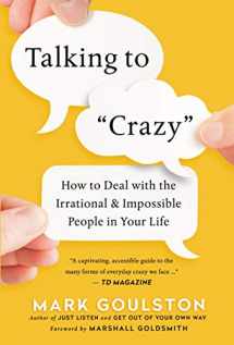 9780814436363-0814436366-Talking to Crazy: How to Deal with the Irrational and Impossible People in Your Life