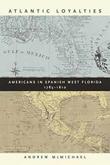 9780820330235-082033023X-Atlantic Loyalties: Americans in Spanish West Florida, 1785-1810