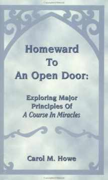 9781889642000-1889642002-Homeward To An Open Door : Exploring Major Principles of A Course in Miracles