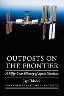 9780803222922-0803222920-Outposts on the Frontier: A Fifty-Year History of Space Stations (Outward Odyssey: A People's History of Spaceflight)