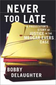 9780684865034-0684865033-Never Too Late : A Prosecutor's Story of Justice in the Medgar Evars Case