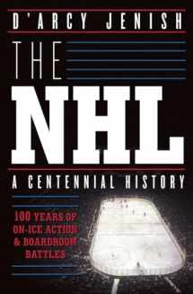 9780385671484-0385671482-The NHL: 100 Years of On-Ice Action and Boardroom Battles