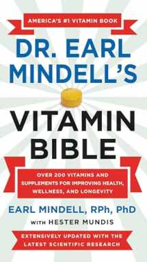 9781538737262-1538737264-Dr. Earl Mindell's Vitamin Bible: Over 200 Vitamins and Supplements for Improving Health, Wellness, and Longevity
