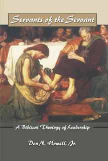 9781592444229-1592444229-Servants of the Servant: A Biblical Theology of Leadership