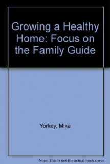 9781561210206-156121020X-Growing a Healthy Home: Focus on the Family Guide