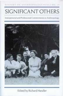 9780299194703-0299194701-Significant Others: Interpersonal and Professional Commitments in Anthropology (History of Anthropology) (Volume 10)