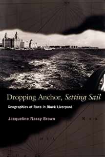 9780691115634-069111563X-Dropping Anchor, Setting Sail: Geographies of Race in Black Liverpool