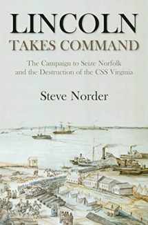 9781611214574-1611214572-Lincoln Takes Command: The Campaign to Seize Norfolk and the Destruction of the CSS Virginia