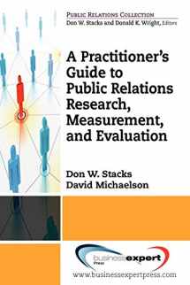 9781606491010-1606491016-A Practitioner's Guide to Public Relations Research, Measurement and Evaluation (Public Relations Collection)