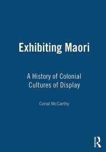 9781845204754-1845204751-Exhibiting Maori: A History of Colonial Cultures of Display