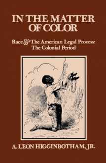 9780195027457-0195027450-In the Matter of Color: Race and the American Legal Process: The Colonial Period