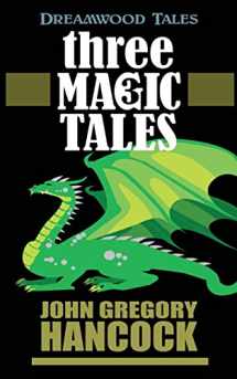 9781499674811-1499674813-Three Magic Tales (Dreamwood Tales)