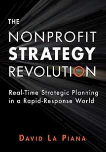 9781630264567-1630264563-The Nonprofit Strategy Revolution: Real-Time Strategic Planning in a Rapid-Response World