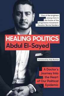 9781419747908-1419747908-Healing Politics: A Doctor's Journey into the Heart of Our Political Epidemic
