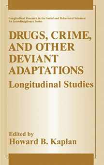 9780306448768-0306448769-Drugs, Crime, and Other Deviant Adaptations: Longitudinal Studies (Longitudinal Research in the Social and Behavioral Sciences: An Interdisciplinary Series)